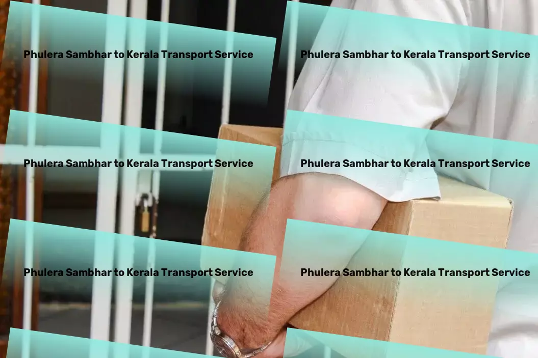 Phulera Sambhar to Kerala Transport Indian logistics solved: Your goods, our expertise! - Regional parcel services