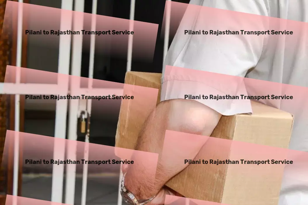 Pilani to Rajasthan Transport Accelerating progress one delivery at a time! - Integrated goods shipment services