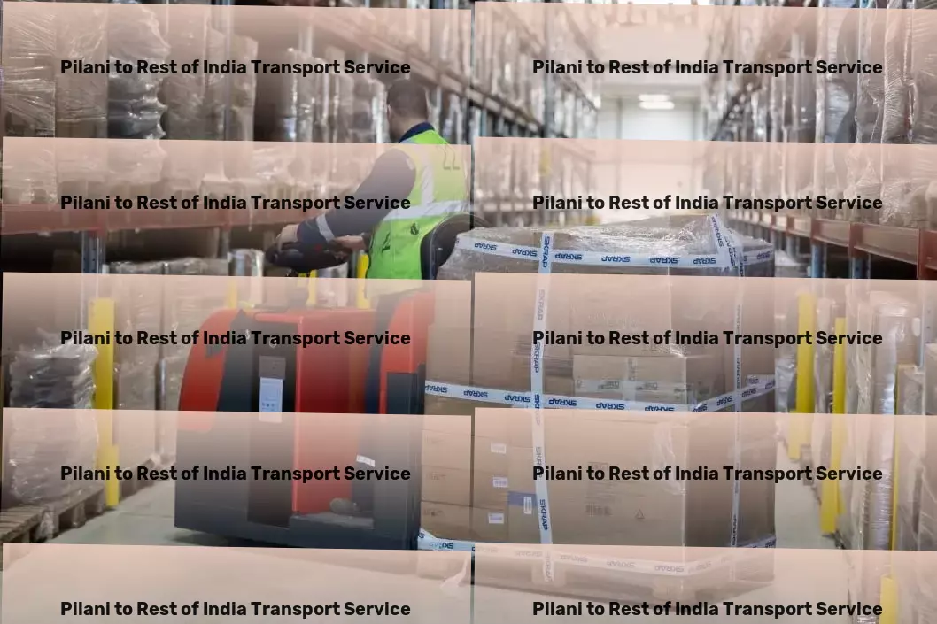 Pilani to Rest Of India Transport Your trusted ally in conquering Indian goods transportation hurdles! - High-capacity moving and shipment