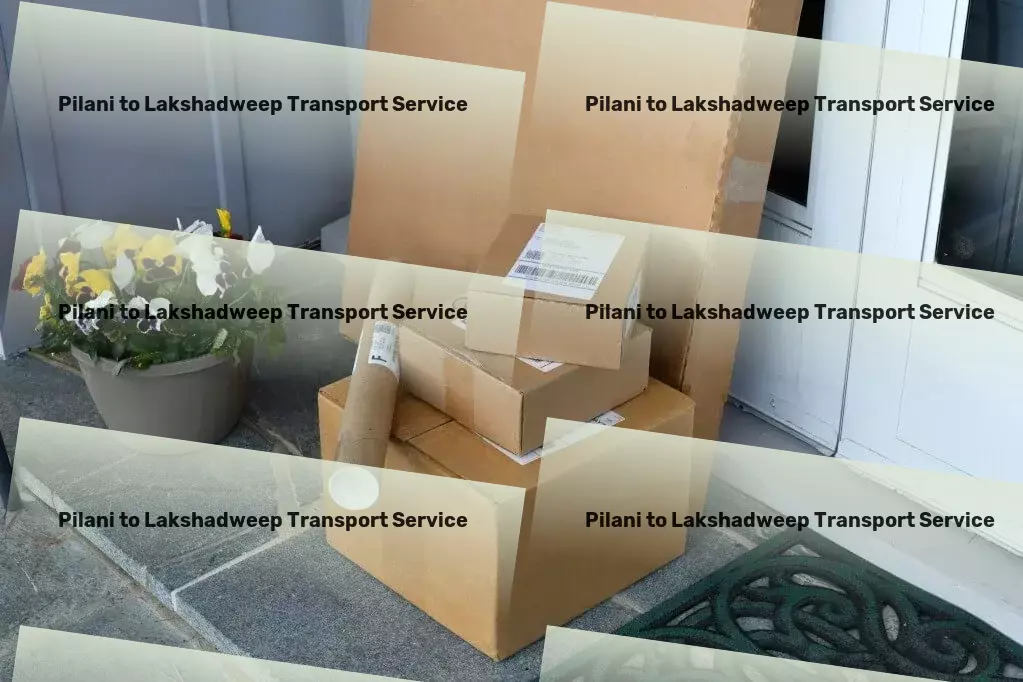 Pilani to Lakshadweep Transport Local transport logistics