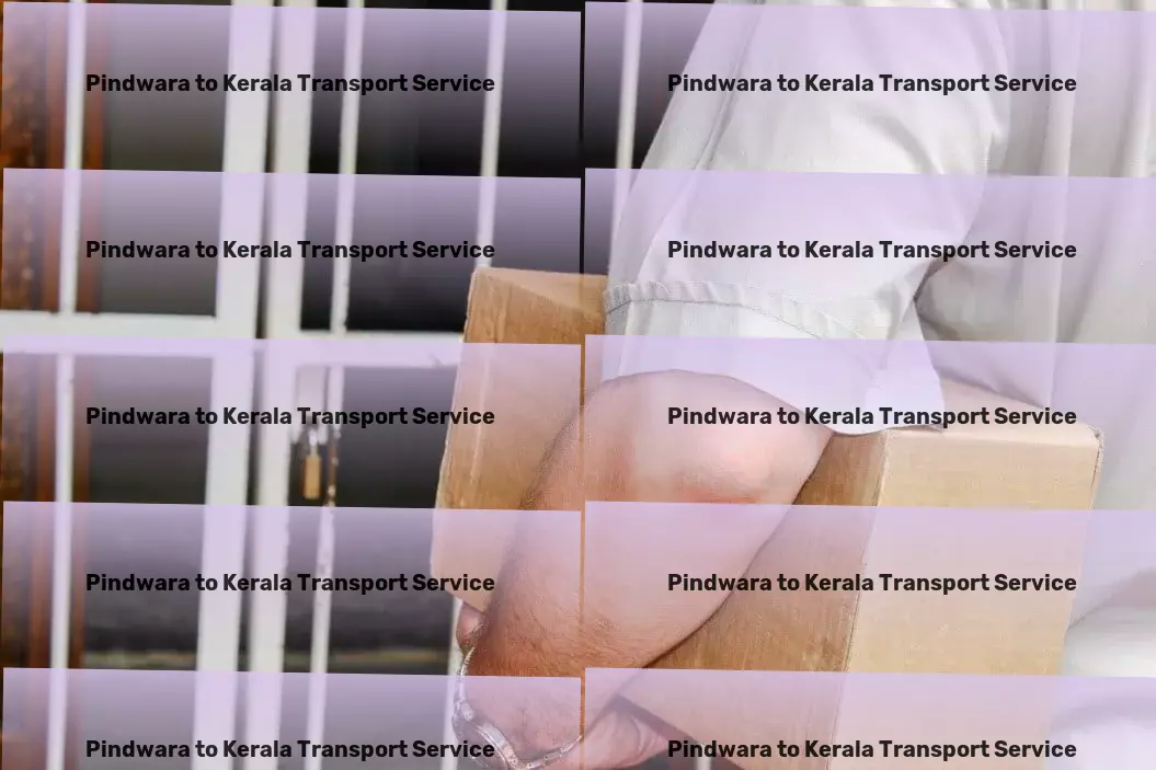 Pindwara to Kerala Transport Dedicated to redefining excellence in transportation services. - Advanced road freight solutions