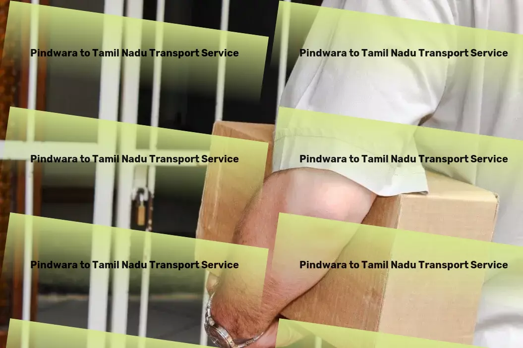 Pindwara to Tamil Nadu Transport Crafted for convenience: tailor-made transport solutions within India. - High-volume freight logistics