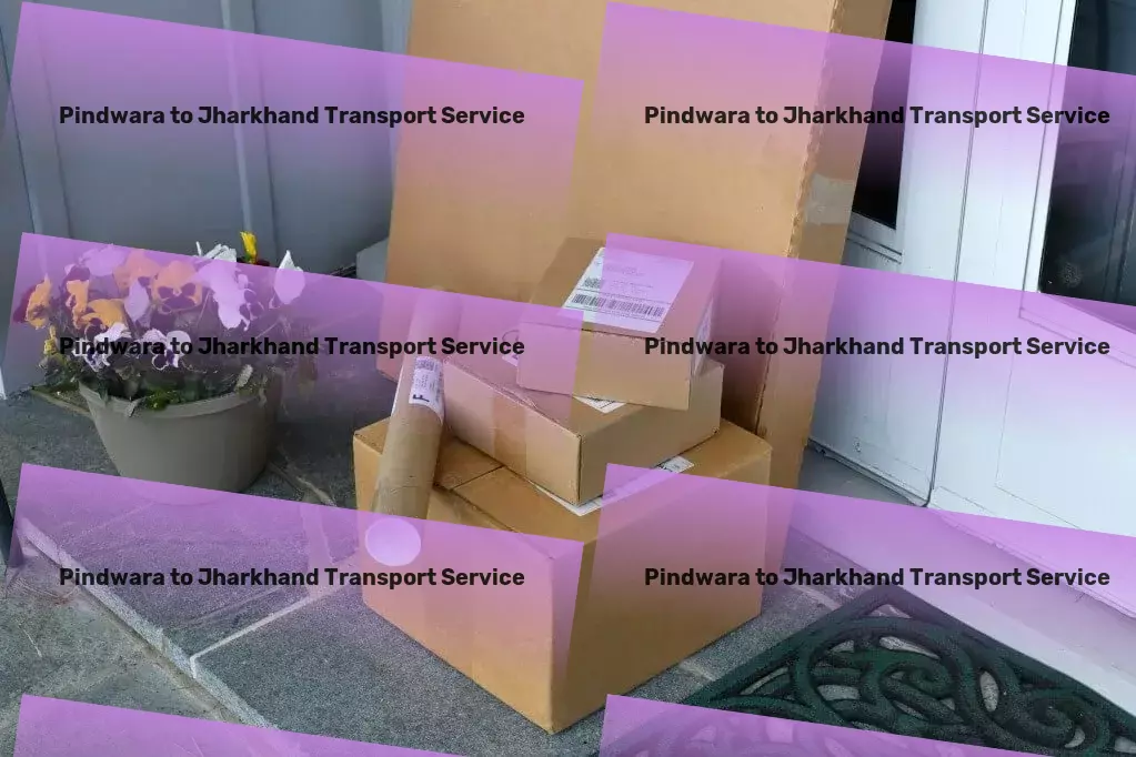 Pindwara to Jharkhand Transport Streamlined, effective transportation tailor-made for India! - Bulk goods shipping