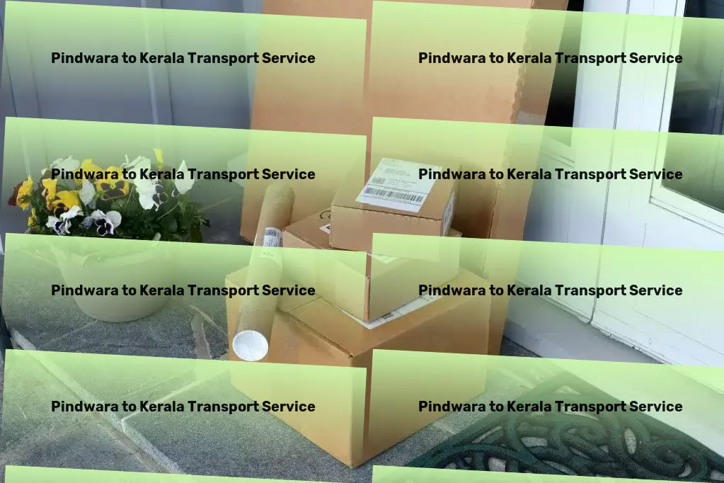 Pindwara to Kerala Transport Optimizing every route for your goods across India! - Transport compliance services