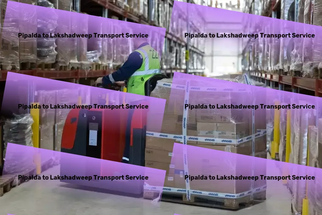 Pipalda to Lakshadweep Transport Expertly navigating the complexities of logistics for you! - Express goods forwarding