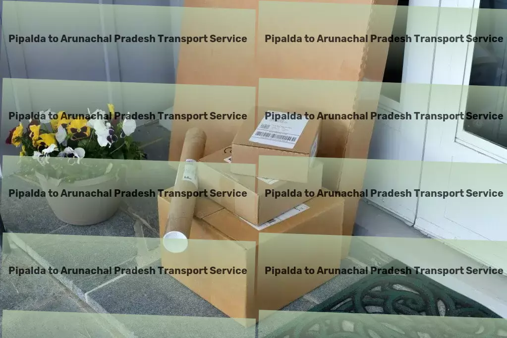 Pipalda to Arunachal Pradesh Transport Domestic courier services