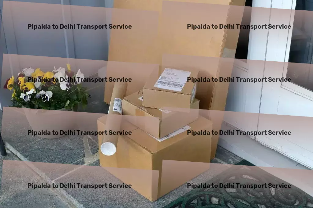 Pipalda to Delhi Transport Unleashing the full potential of India's transportation capabilities! - Direct cargo solutions