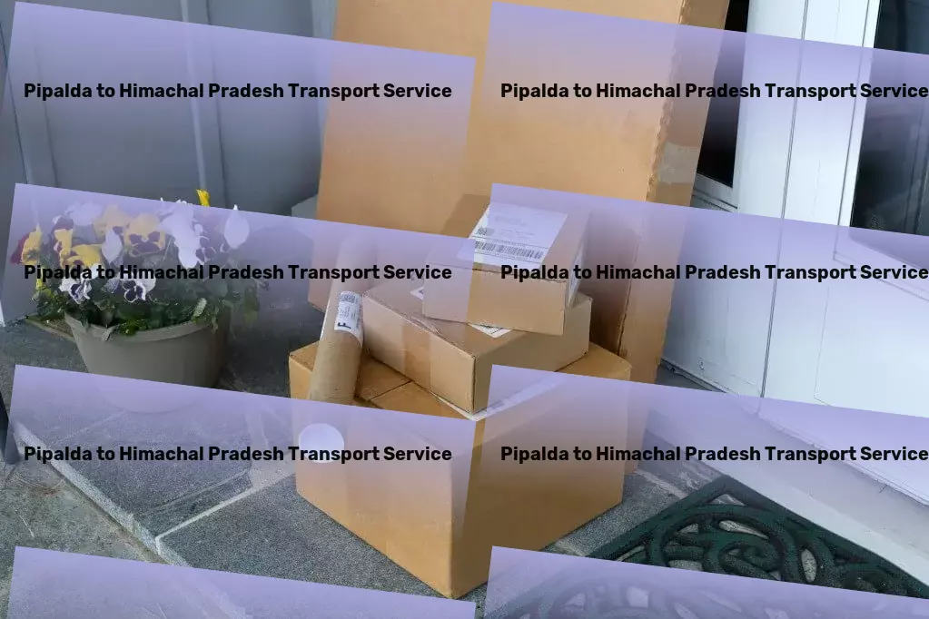 Pipalda to Himachal Pradesh Transport Optimized routes, maximized efficiency only with our Indian logistics! - City-to-city freight forwarding