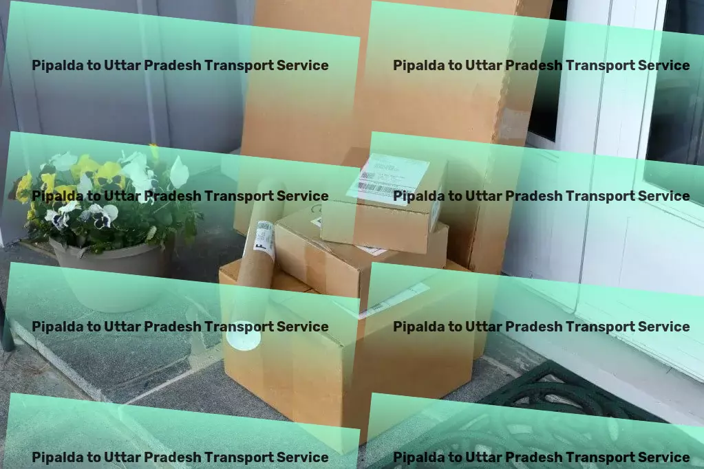 Pipalda to Uttar Pradesh Transport High-volume packers and movers