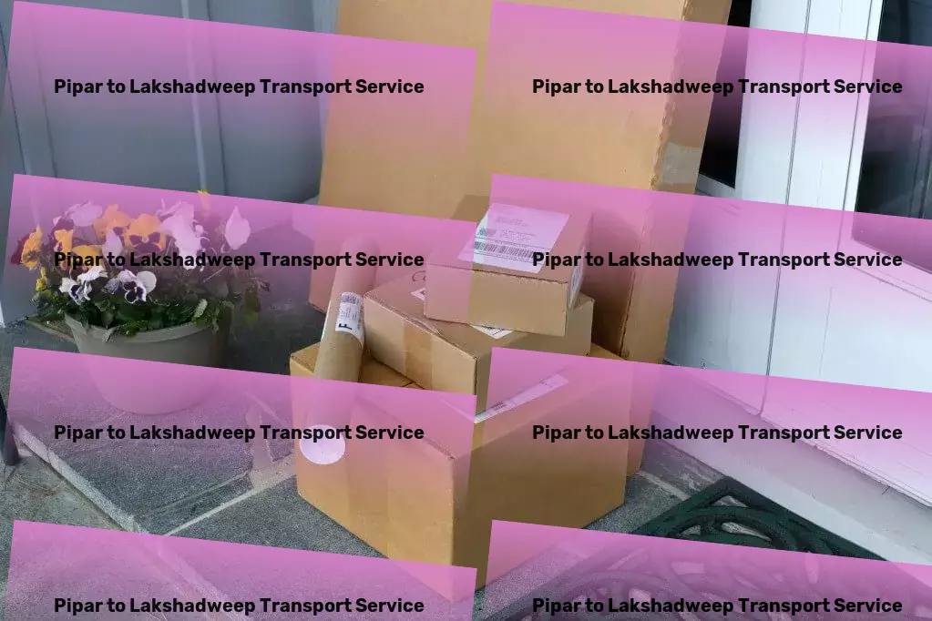 Pipar to Lakshadweep Transport High-capacity transport solutions