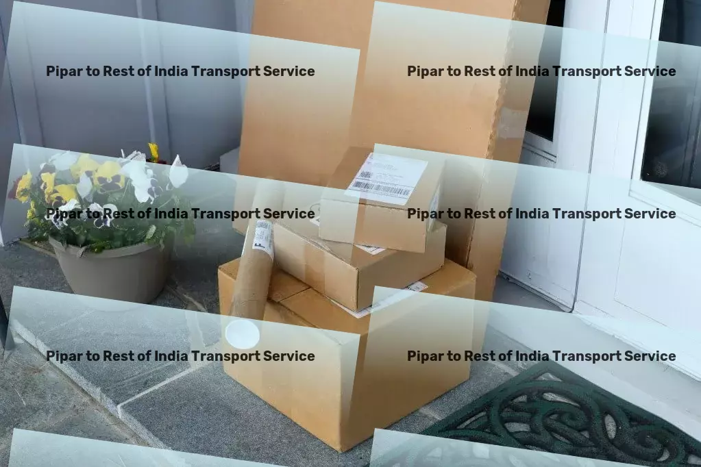 Pipar to Rest Of India Transport Efficient furniture moving