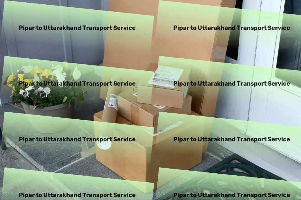 Pipar to Uttarakhand Transport Where reliability meets convenience in Indian transportation services! - Dedicated goods delivery