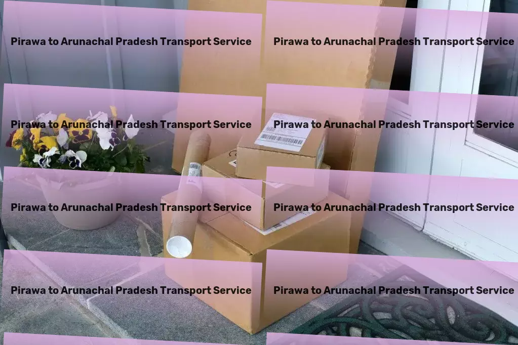 Pirawa to Arunachal Pradesh Transport Global freight services