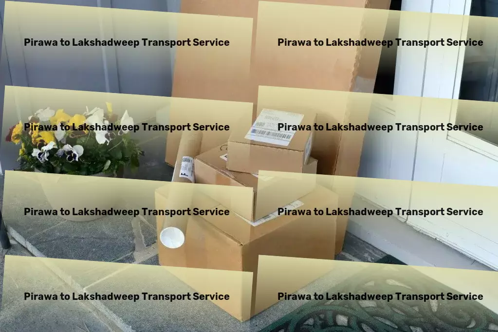 Pirawa to Lakshadweep Transport Feel the difference with our advanced Indian shipping solutions. - Regional parcel logistics