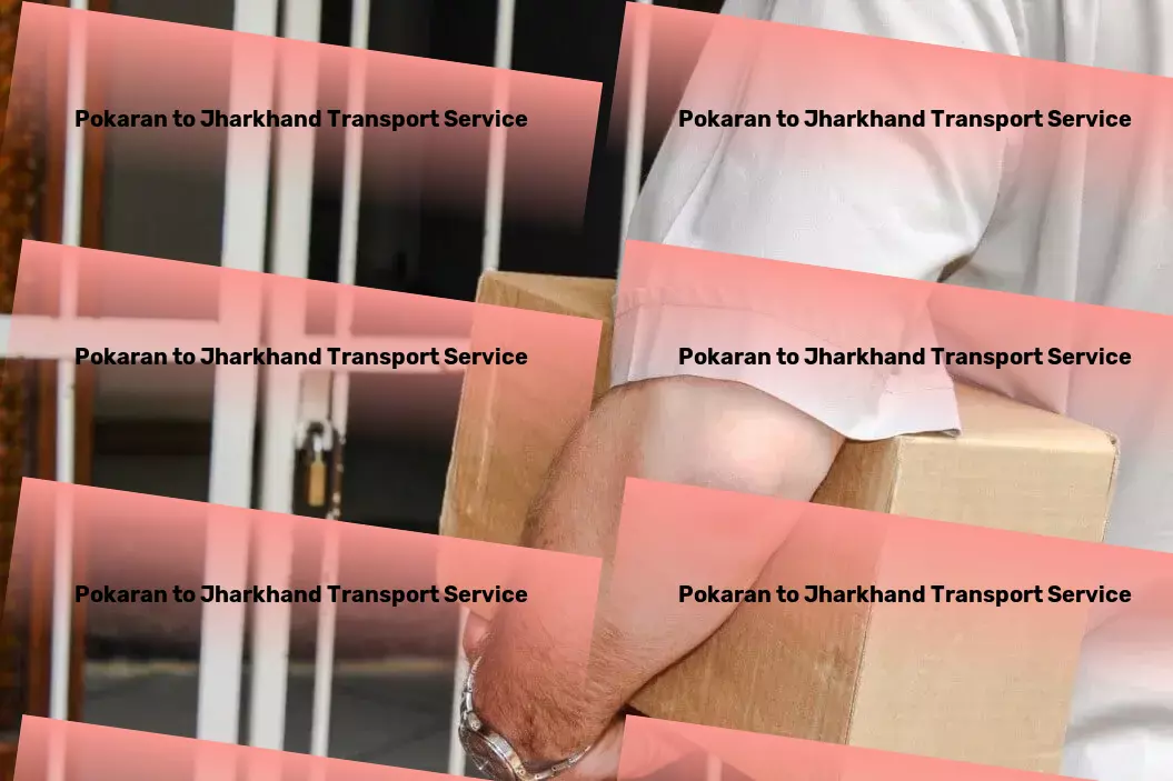 Pokaran to Jharkhand Transport Full-load shipping services