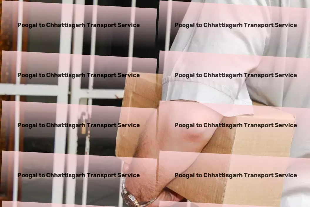 Poogal to Chhattisgarh Transport Your digital journey starts here and now! - Express package logistics