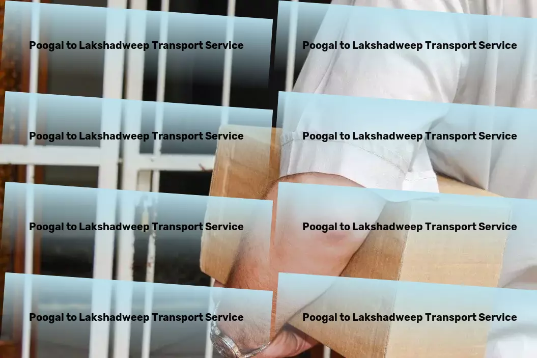 Poogal to Lakshadweep Transport Putting the ease back into Indian goods transportation! - Oversize load transportation