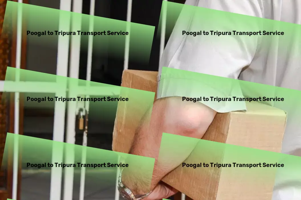 Poogal to Tripura Transport Dedicated to smoothing out goods movement across India's terrain! - Commercial cargo forwarding