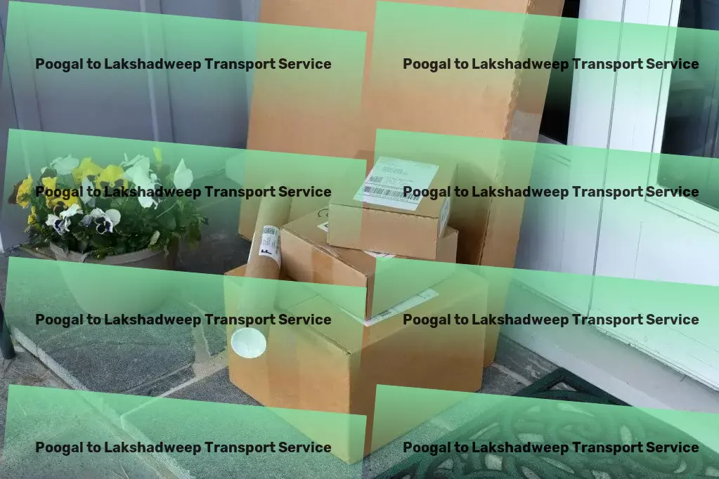 Poogal to Lakshadweep Transport High-volume transport logistics