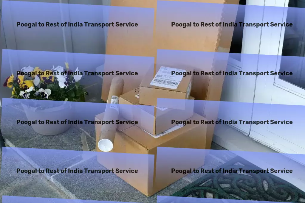 Poogal to Rest Of India Transport Move forward with a logistics partner you can trust. - Personalized courier services