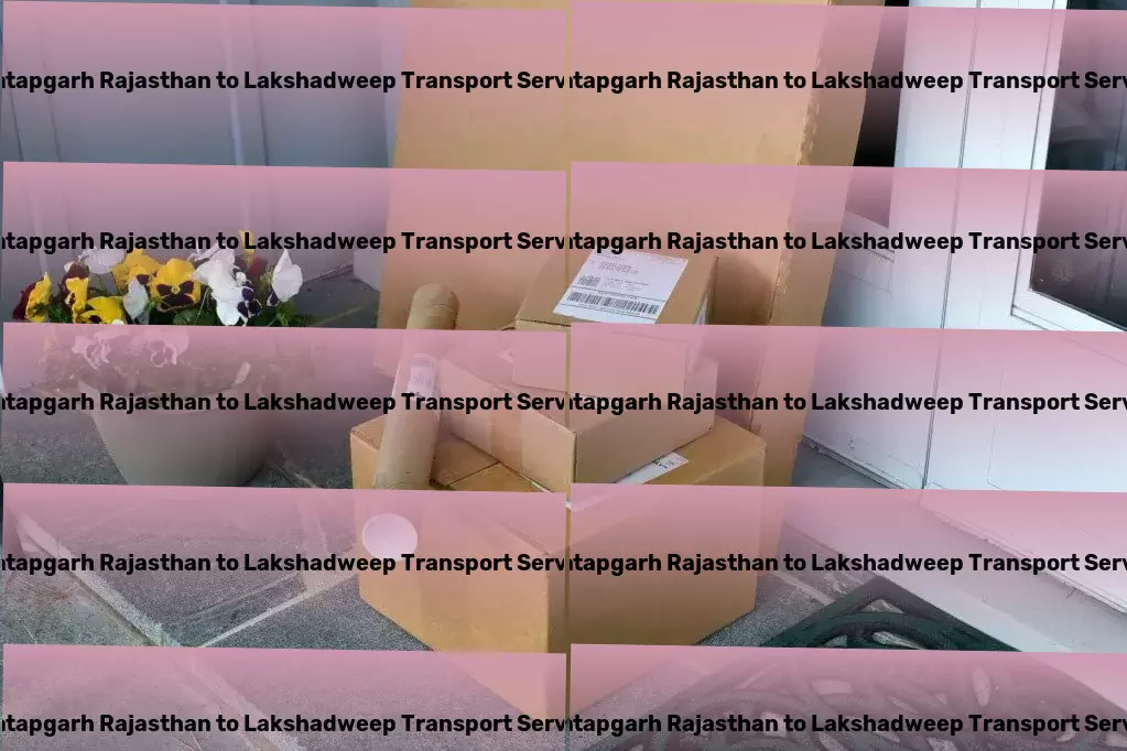 Pratapgarh Rajasthan to Lakshadweep Transport Transform your world with our bespoke digital services! - Advanced package delivery