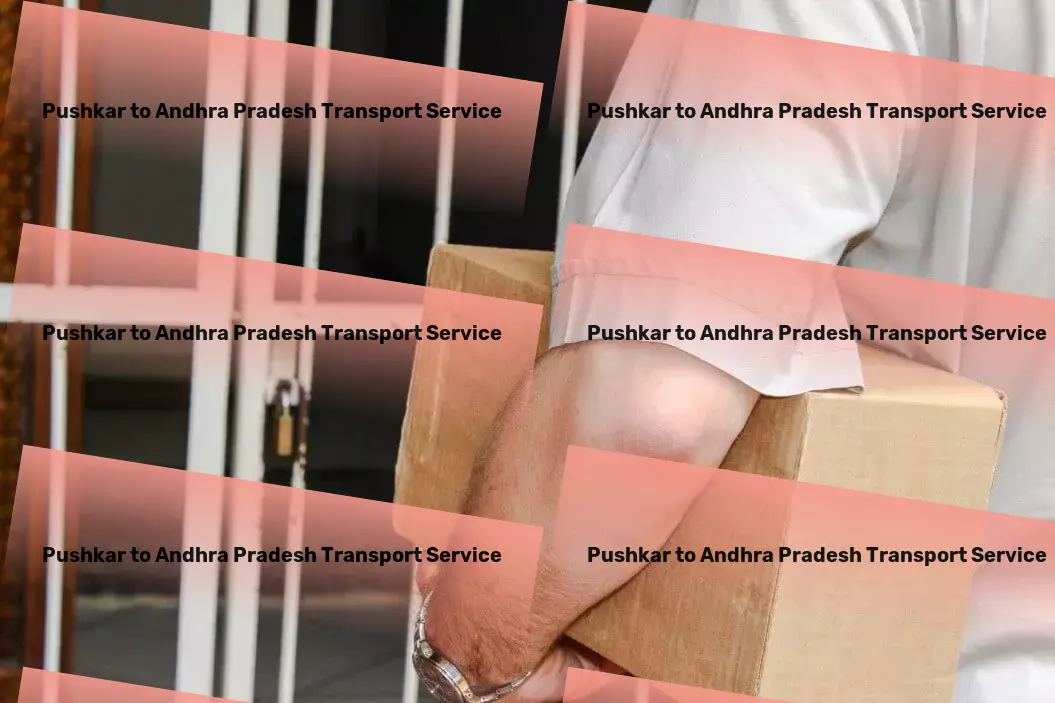 Pushkar to Andhra Pradesh Transport Uniting every state with top-class transportation solutions! - Direct door delivery