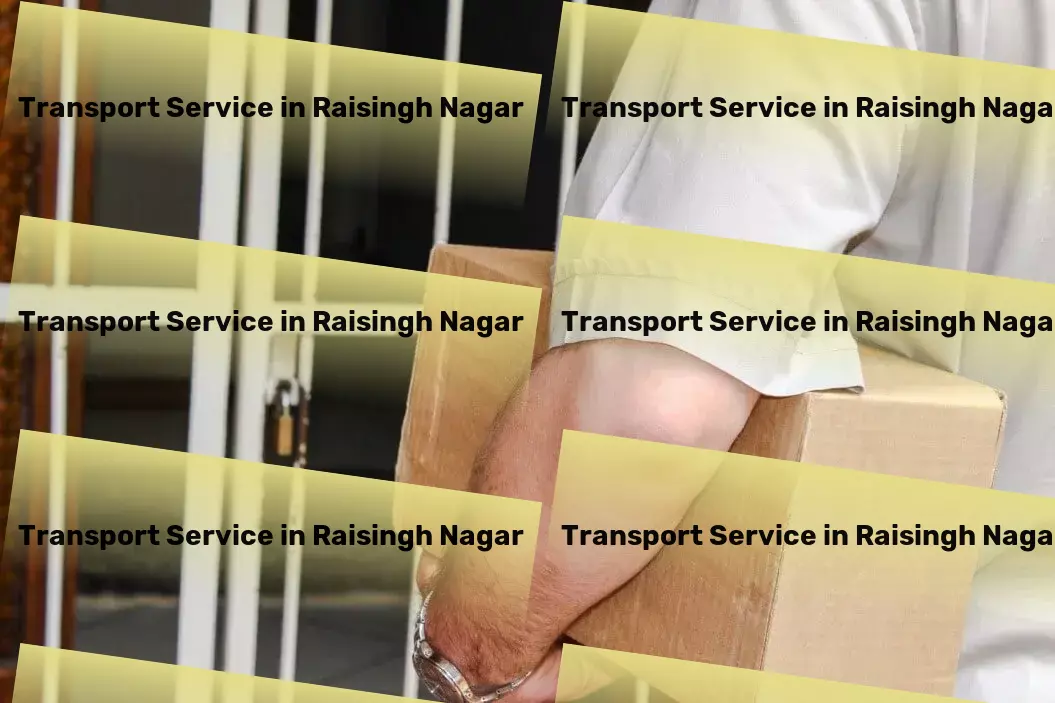 Household Goods Transport in Raisingh Nagar, Rajasthan (RJ) Fast-track your goods movement with our Indian logistics mastery! - Express road transport