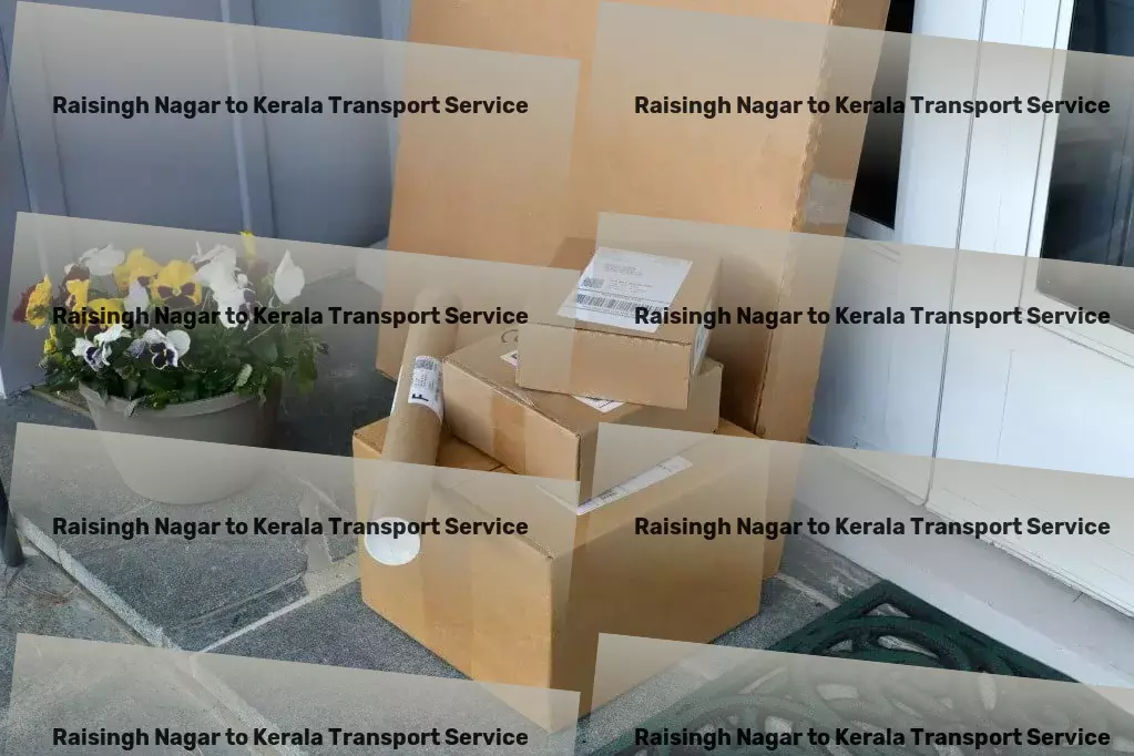 Raisingh Nagar to Kerala Transport A new era of streamlined logistics and transport in India awaits! - Heavy goods movers