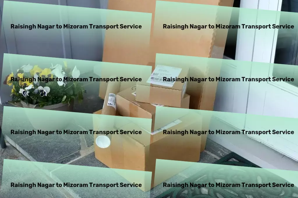 Raisingh Nagar to Mizoram Transport Navigate the future with our forward-thinking technology! - Specialized furniture shipping