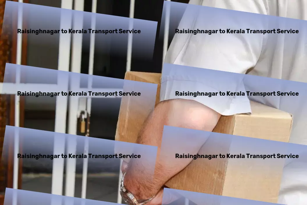 Raisinghnagar to Kerala Transport Redefining transportation excellence across the Indian landscape! - Efficient transport solutions