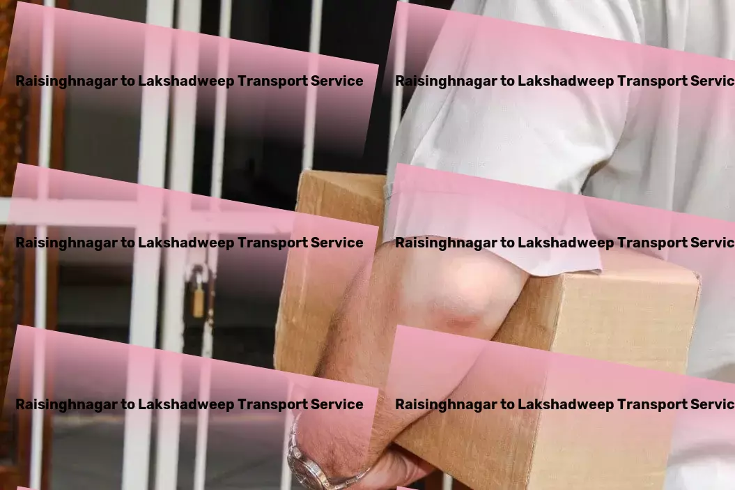 Raisinghnagar to Lakshadweep Transport Step up your social media game with expert tips. - Long-haul cargo delivery