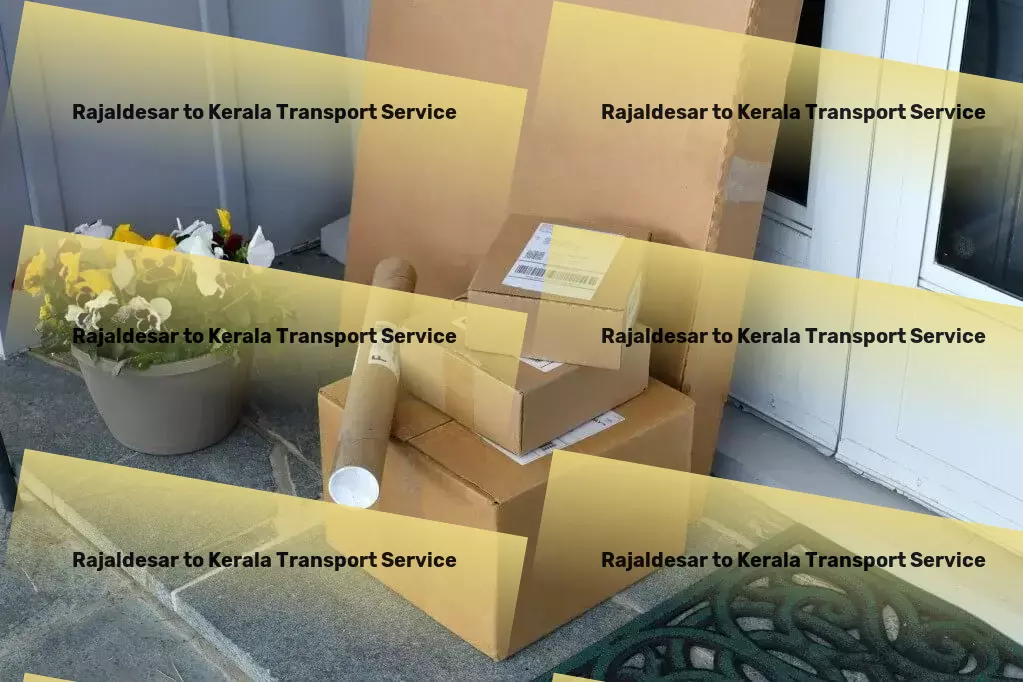 Rajaldesar to Kerala Transport Heavy-duty transport solutions