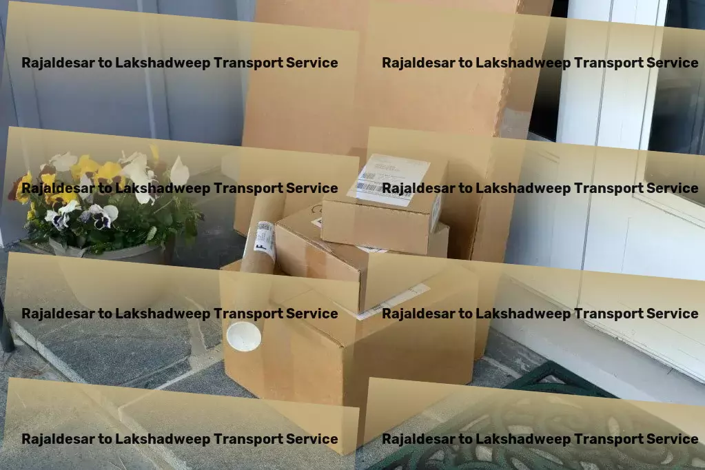 Rajaldesar to Lakshadweep Transport Leading the charge in superior transport solutions! - Local freight dispatch