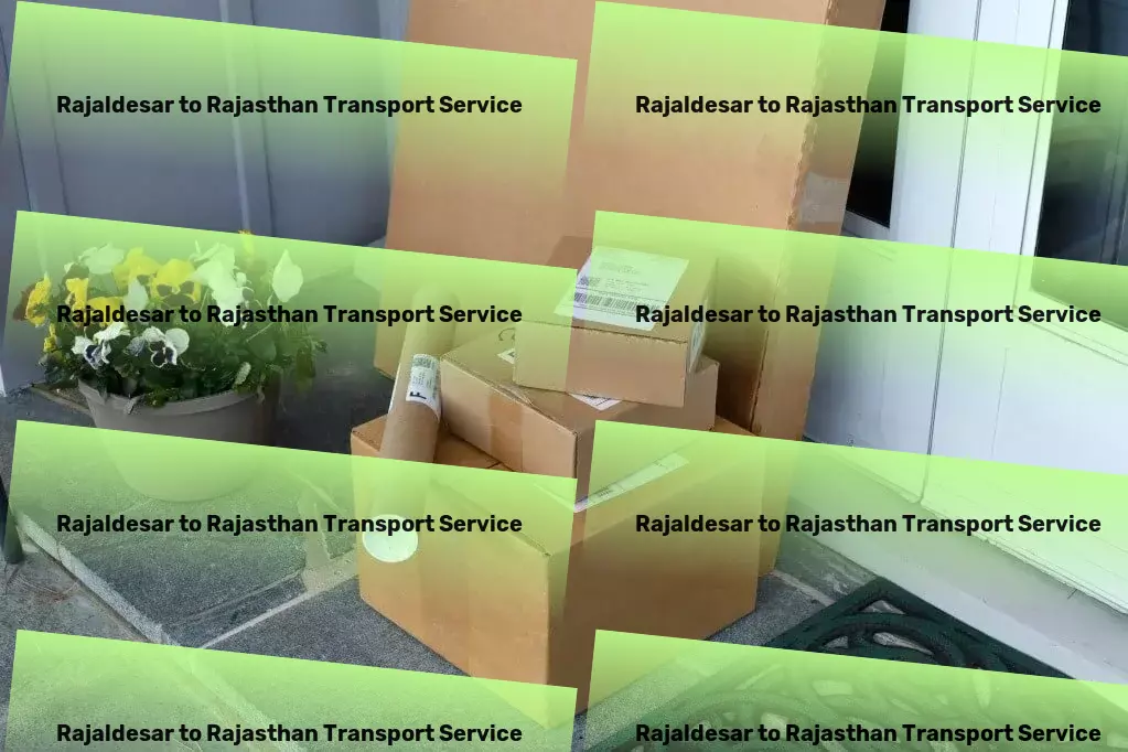 Rajaldesar to Rajasthan Transport Home delivery solutions