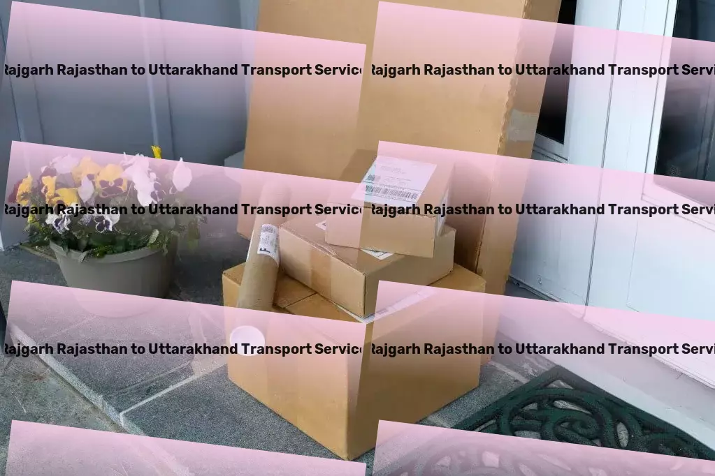 Rajgarh Rajasthan to Uttarakhand Transport A fresh perspective on goods transport within India! - Local freight logistics