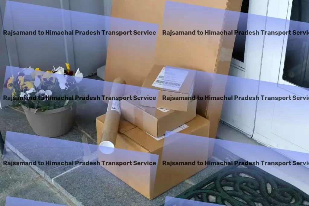 Rajsamand to Himachal Pradesh Transport Experience unparalleled efficiency in logistics management. - Personal goods forwarding