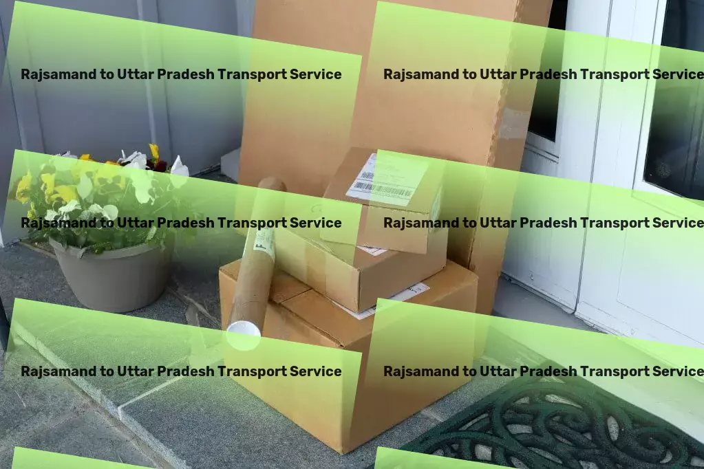 Rajsamand to Uttar Pradesh Transport Catering to all your Indian goods transit needs efficiently! - Local transport solutions